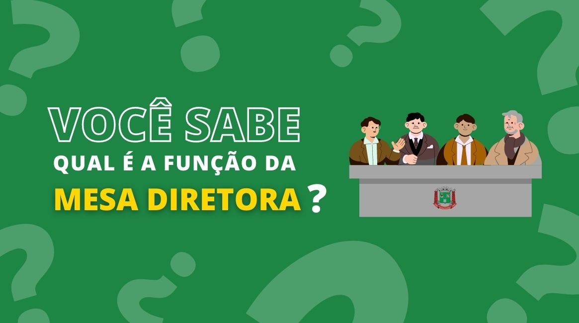 Você Sabia: Mesa Diretora