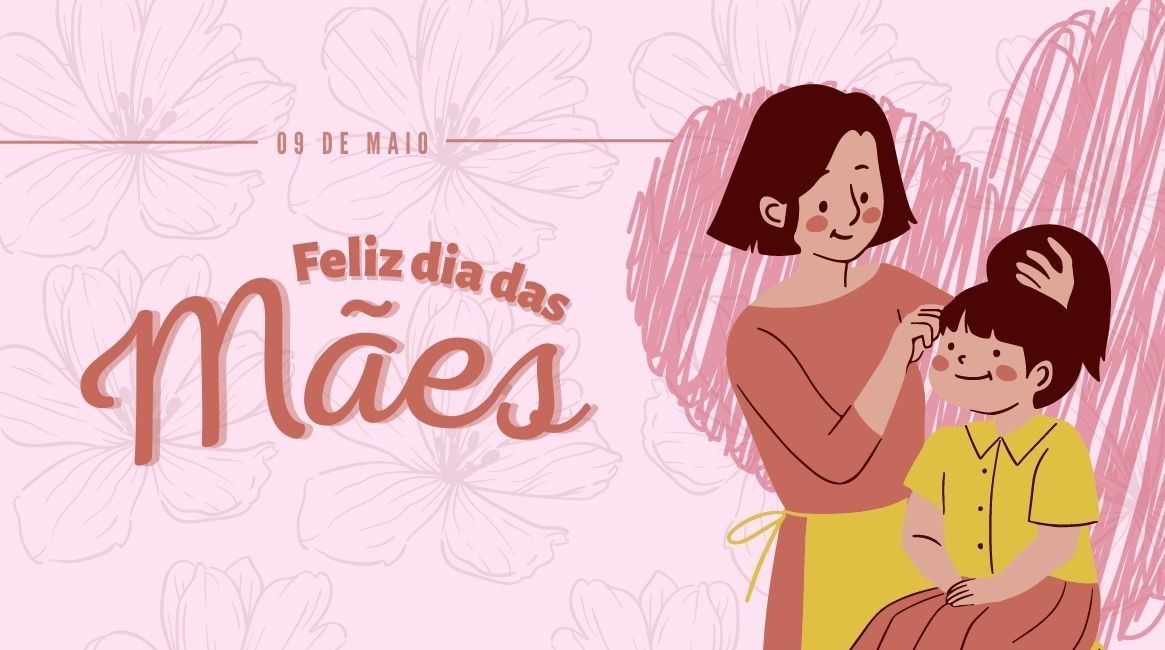 Feliz dia das mães!